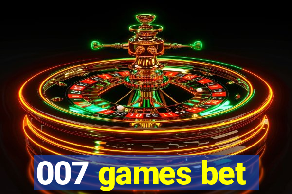 007 games bet